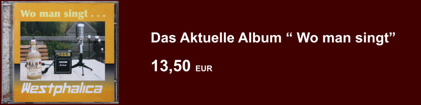 13,50 EUR Das Aktuelle Album “ Wo man singt”